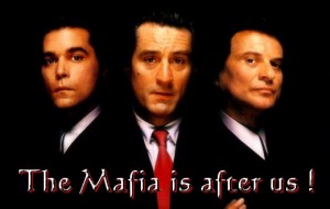 The Mafia is after us